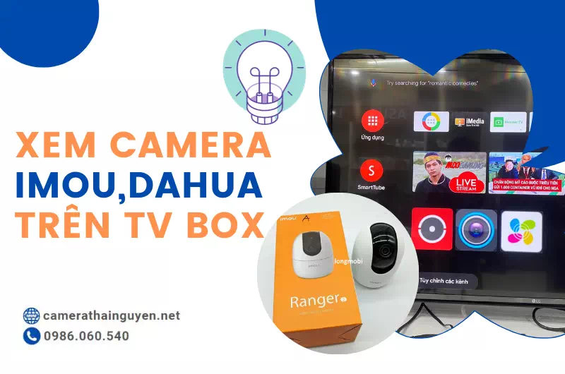 Hướng dẫn xem camera Imou, Dahua trên tv Box Android 10 xem-camera-imou-tren-tv-box-android-10