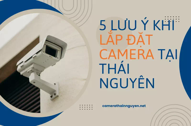 5 lưu ý khi lắp đặt camera tại Thái Nguyên 8 lap-dat-camera-thai-nguyen-luu-y